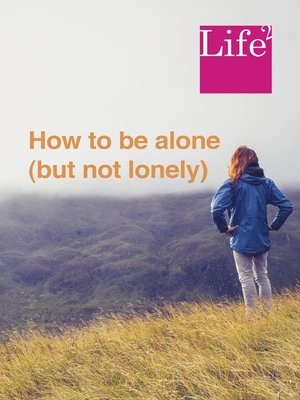 cover image of How to Be Alone (But Not Lonely)